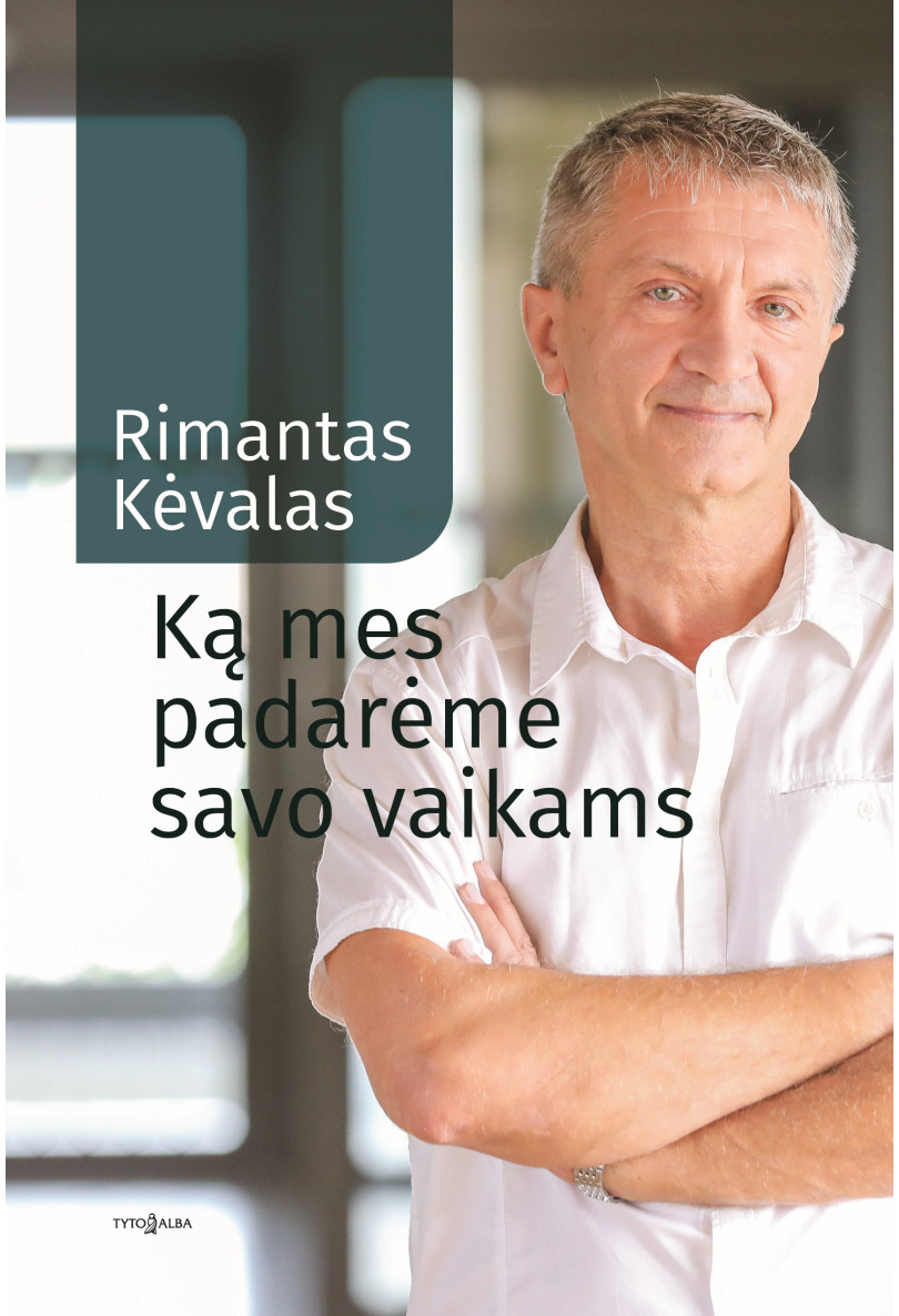Rimantas Kėvalas - Ką mes padarėme savo vaikams - 000000000002188444